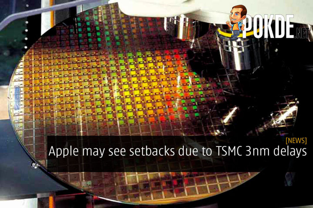 Apple may see setbacks due to TSMC 3nm delays 24