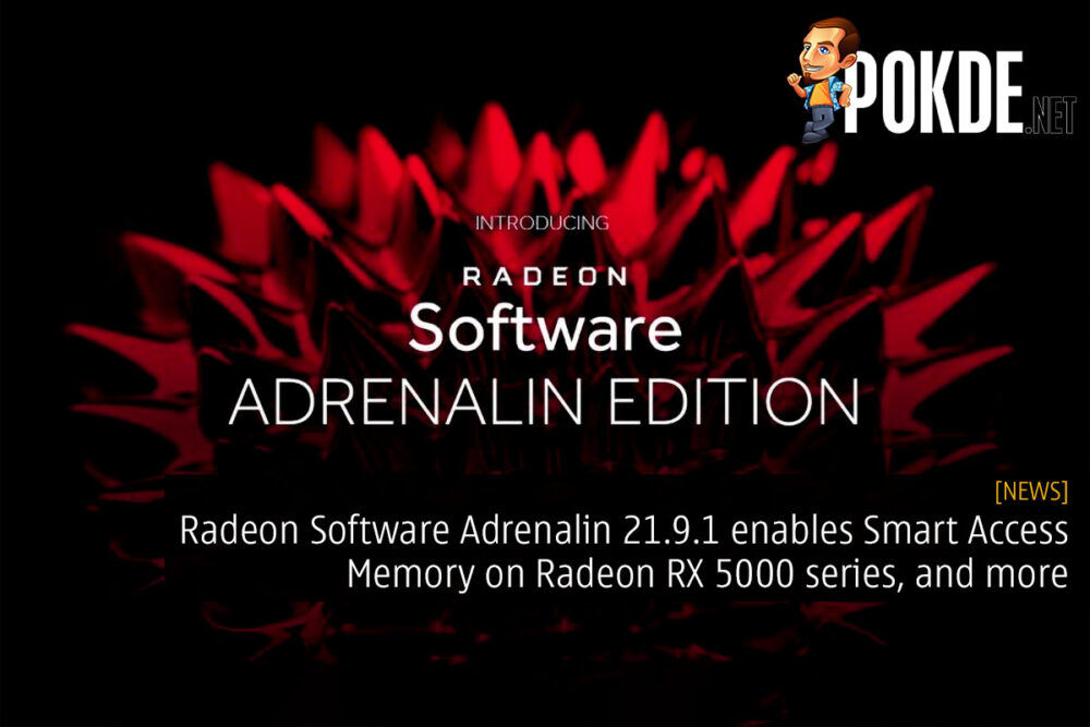 Radeon Software Adrenalin 21.9.1 enables Smart Access Memory on Radeon RX 5000 series, and more 31