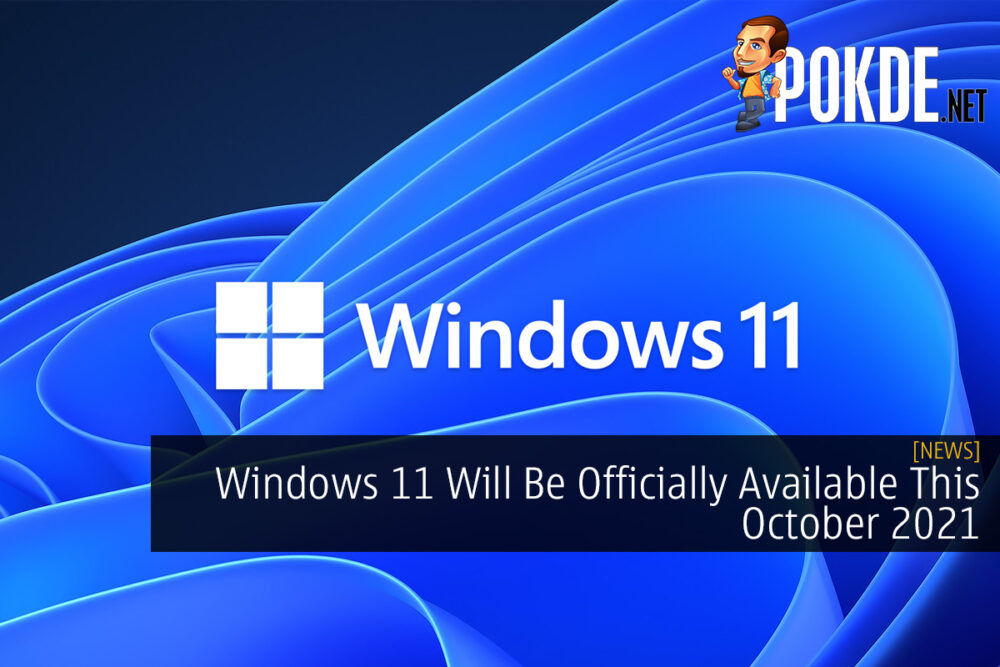 Windows 11 Will Be Officially Available This October 2021