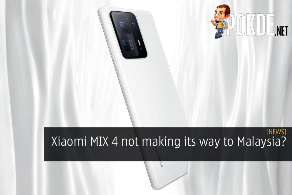 Xiaomi MIX 4 not making its way to Malaysia? 22