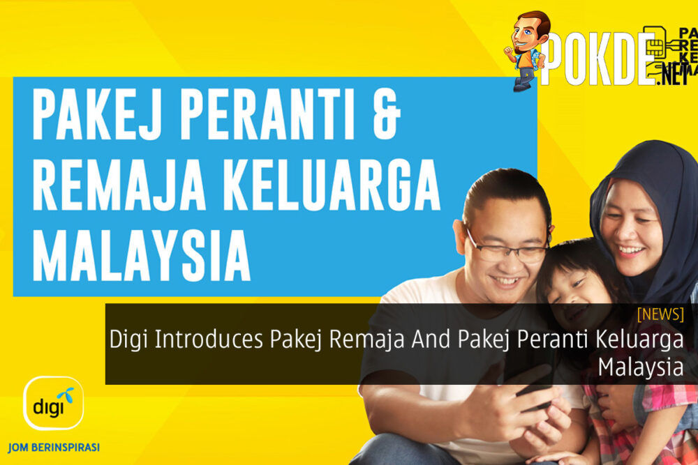 Digi Introduces Pakej Remaja And Pakej Peranti Keluarga Malaysia 31