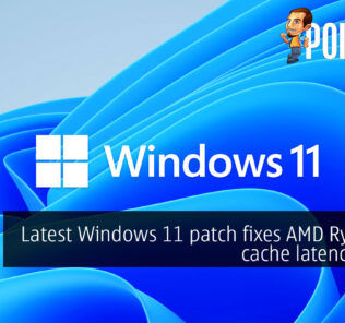 Latest Windows 11 patch fixes AMD Ryzen L3 cache latency issue