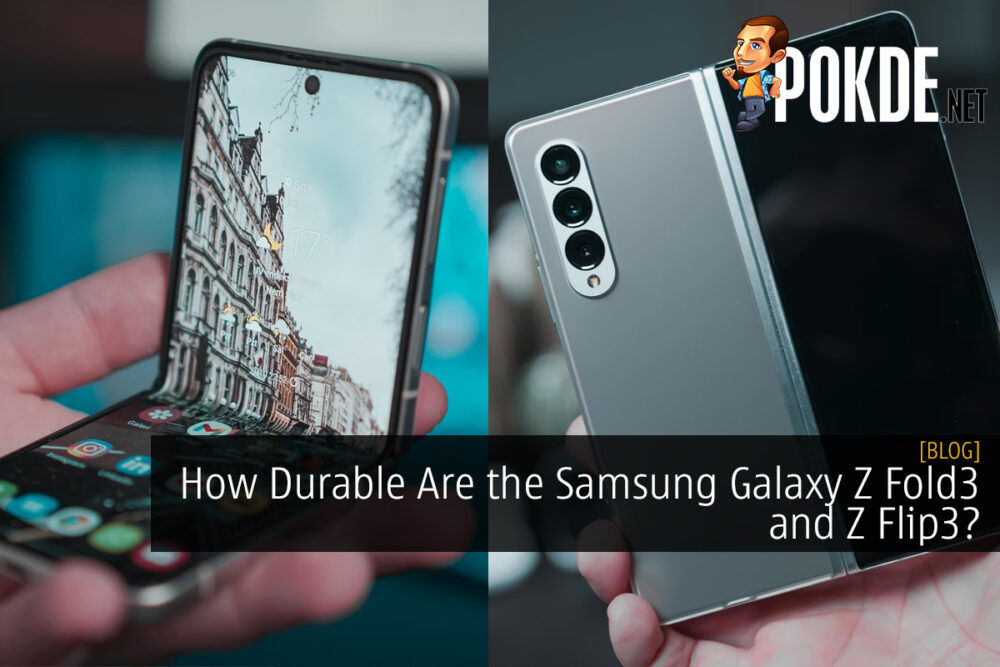 How Durable Are the Samsung Galaxy Z Fold3 and Z Flip3?