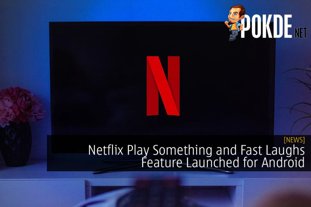 Netflix Play Something and Fast Laughs