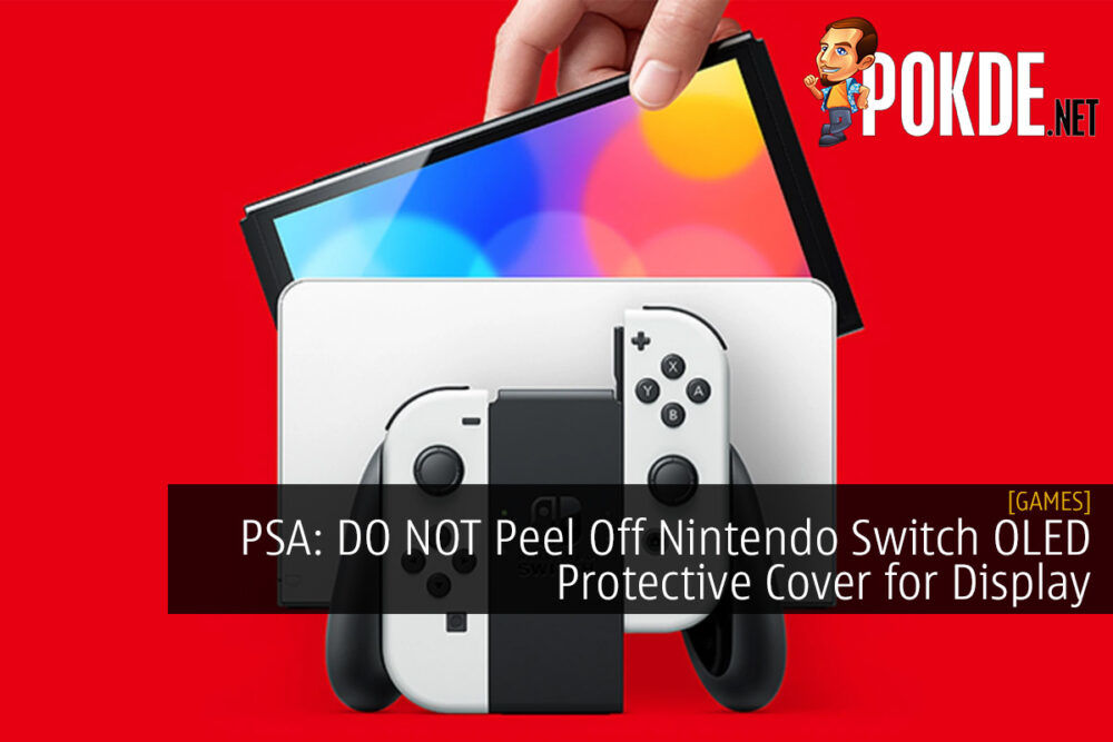 PSA: DO NOT Peel Off Nintendo Switch OLED Protective Cover for Display