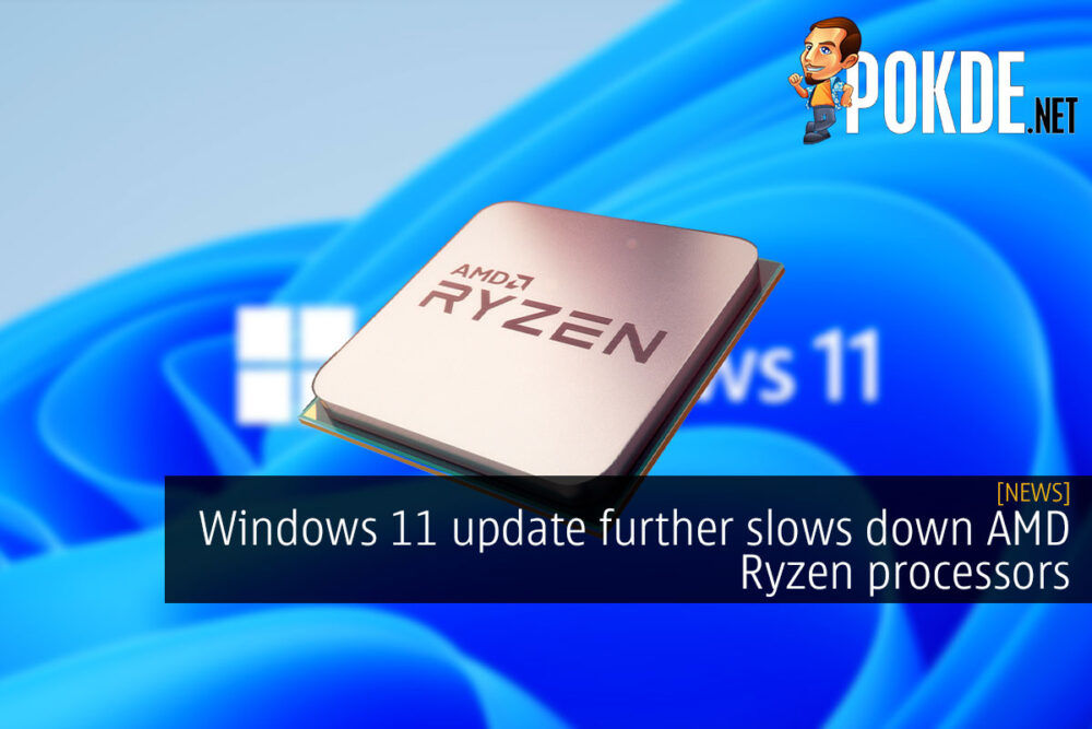 Windows 11 update further slows down AMD Ryzen processors 23