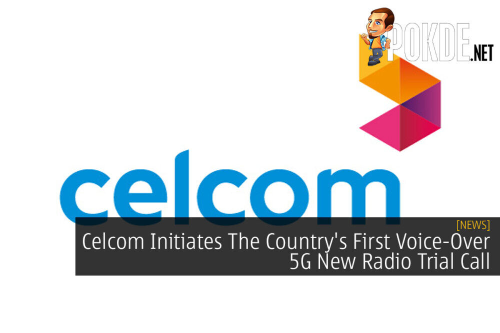 Celcom Initiates The Country's First Voice-Over 5G New Radio Trial Call 25