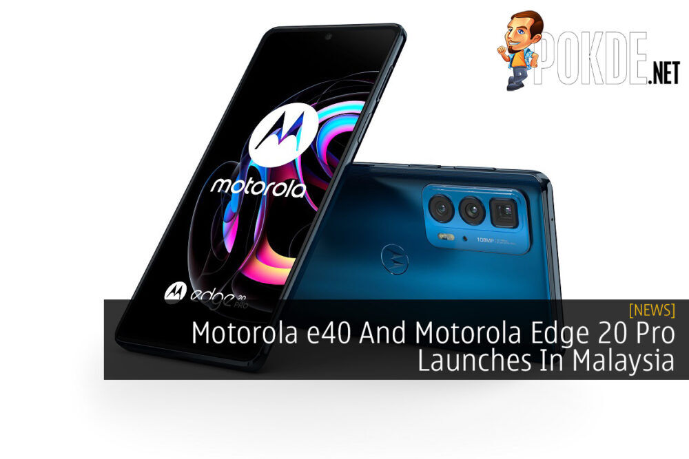 Motorola e40 And Motorola Edge 20 Pro Launches In Malaysia 27