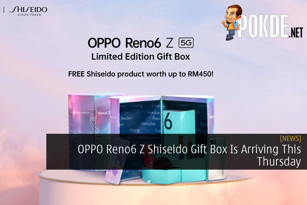 OPPO Reno6 Z Shiseido Gift Box Is Arriving This Thursday 22