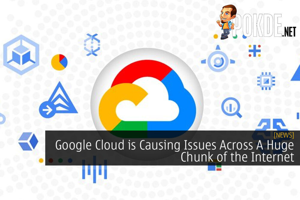 Google Cloud is Causing Issues Across A Huge Chunk of the Internet