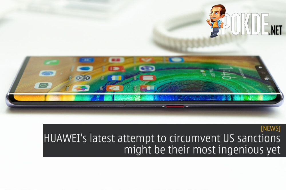 HUAWEI's latest attempt to circumvent US sanctions might be their most ingenious yet 29