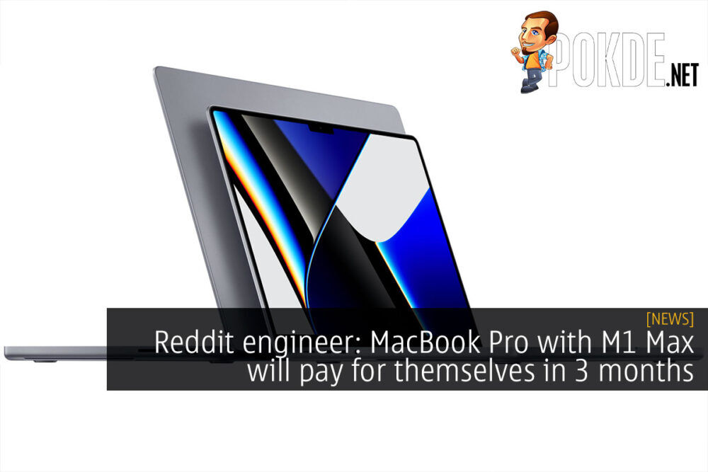 Reddit engineer: MacBook Pro with M1 Max will pay for themselves in 3 months 30