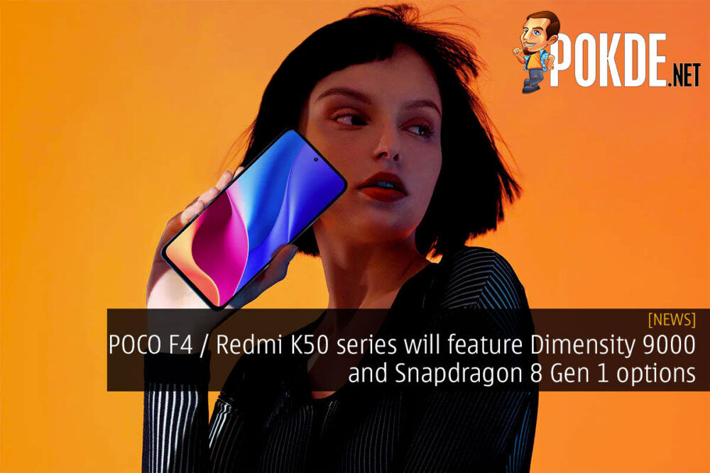 POCO F4 aka Redmi K50 series will feature Dimensity 9000 and Snapdragon 8 Gen 1 options 25