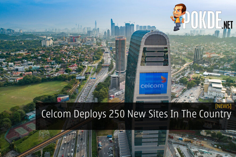 Celcom Deploys 250 New Sites In The Country 25