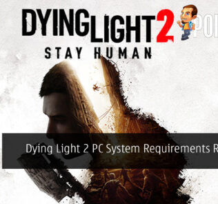 Dying Light 2 PC System Requirements Revealed 30