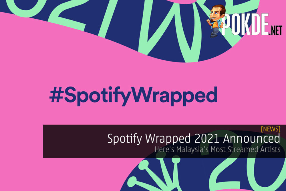 Spotify Wrapped 2021 Announced — Here's Malaysia's Most Streamed Artists 22