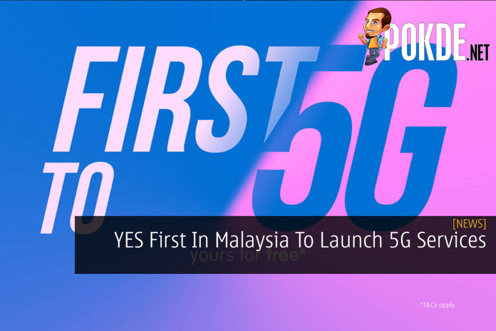 YES First In Malaysia To Launch 5G Services 26