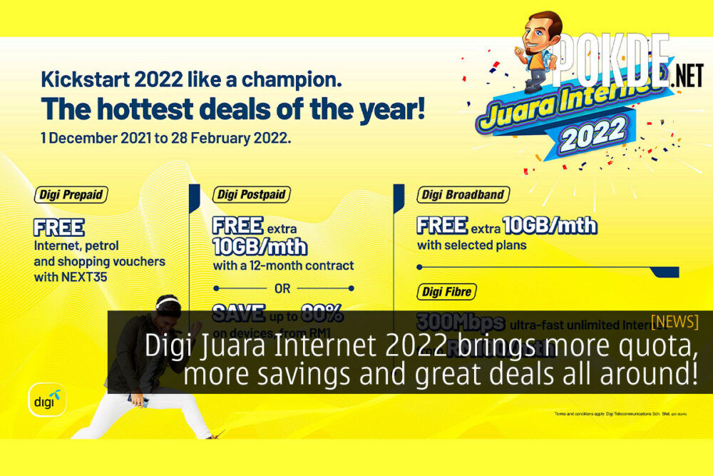 Digi Juara Internet 2022 brings more quota, more savings and great deals all around! 22