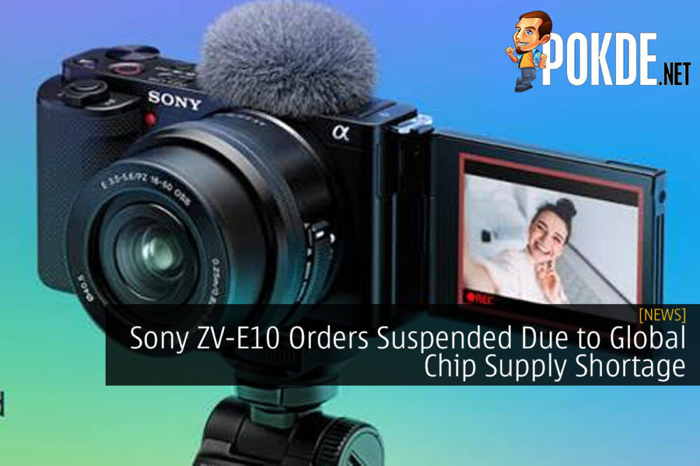 Sony ZV-E10 Orders Suspended Due to Global Chip Supply Shortage