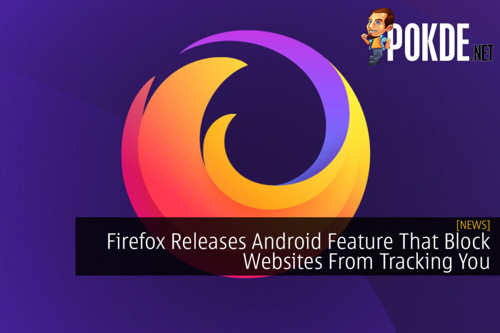 Firefox Releases Android Feature That Block Websites From Tracking You 29