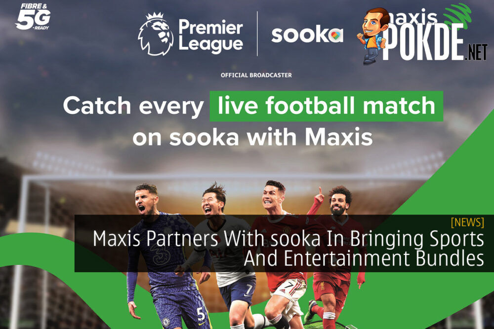 Maxis Partners With sooka In Bringing Sports And Entertainment Bundles 31