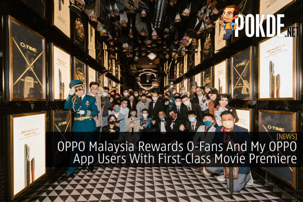 OPPO Malaysia Rewards O-Fans And My OPPO App Users With First-Class Movie Premiere 26