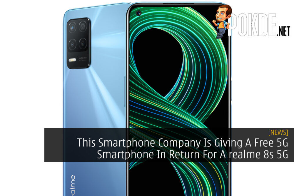 This Smartphone Company Is Giving A Free 5G Smartphone In Return For A realme 8s 5G 25