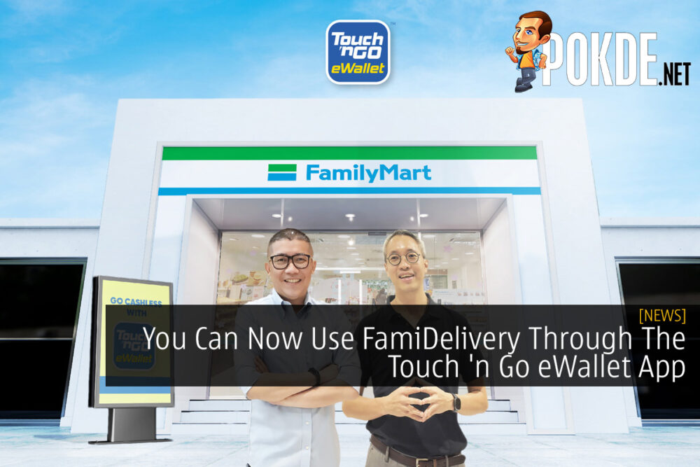 You Can Now Use FamiDelivery Through The Touch 'n Go eWallet App 20