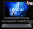 [CES 2022] New Lenovo Legion Products To Bring The Best Out Of You