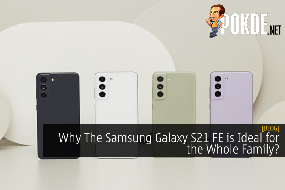 Why The Samsung Galaxy S21 FE is Ideal for the Whole Family?
