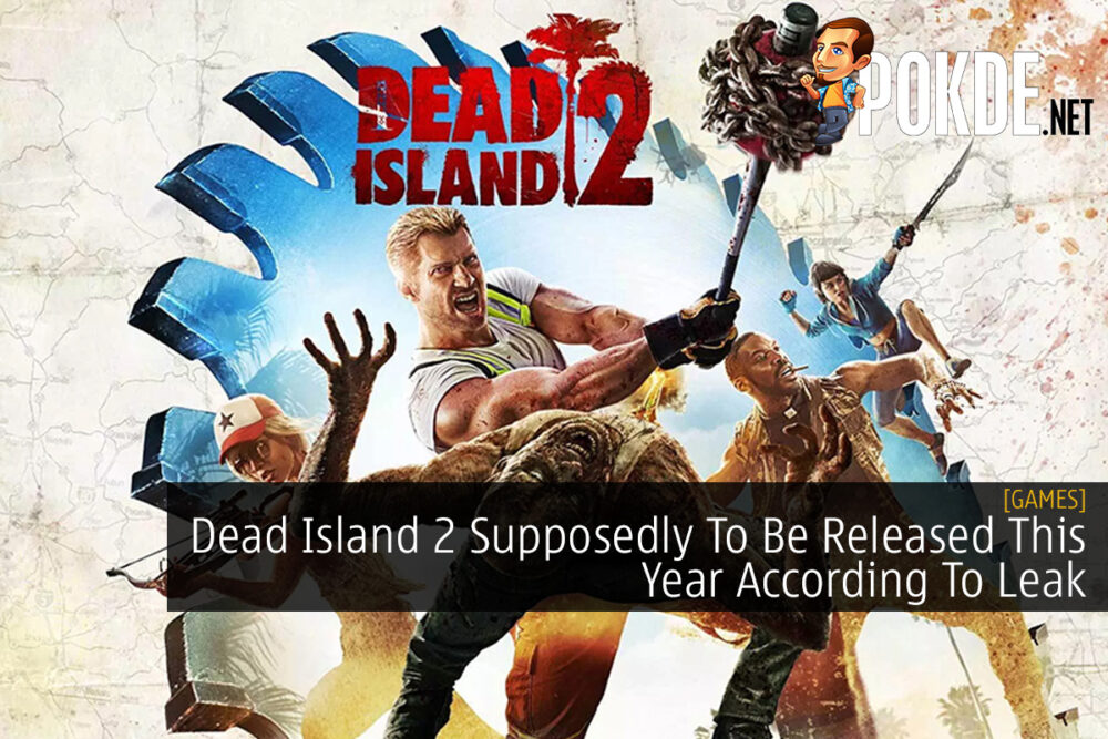 Dead Island 2 Supposedly To Be Released This Year According To Leak 20