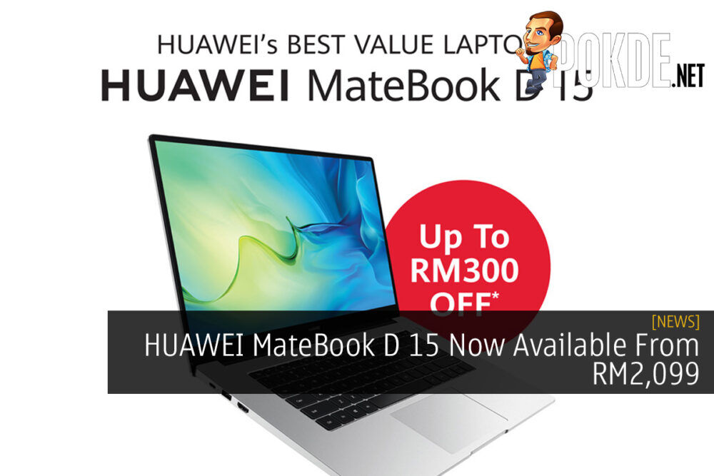 HUAWEI MateBook D 15 Now Available From RM2,099 29