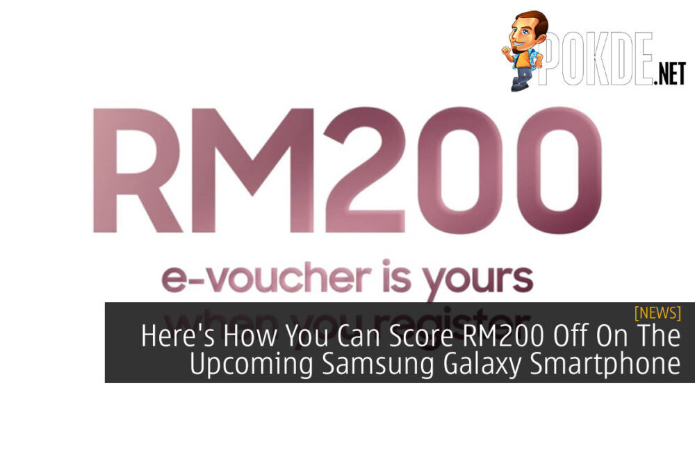 Here's How You Can Score RM200 Off On The Upcoming Samsung Galaxy Smartphone 28