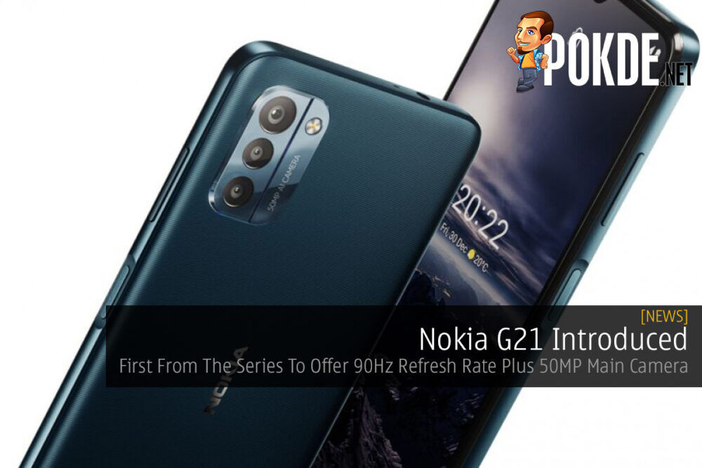 Nokia G21 Introduced — First From The Series To Offer 90Hz Refresh Rate Plus 50MP Main Camera 25