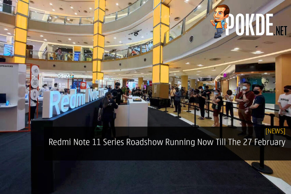 Redmi Note 11 Series Roadshow Running Now Till The 27 February 28