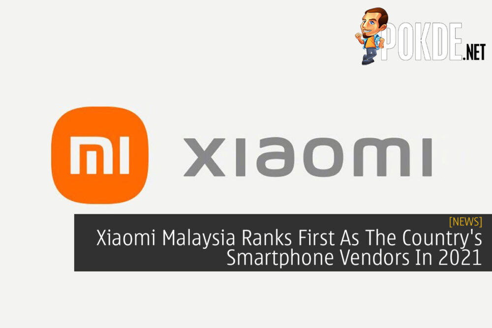 Xiaomi Malaysia Ranks First As The Country's Smartphone Vendors In 2021 31