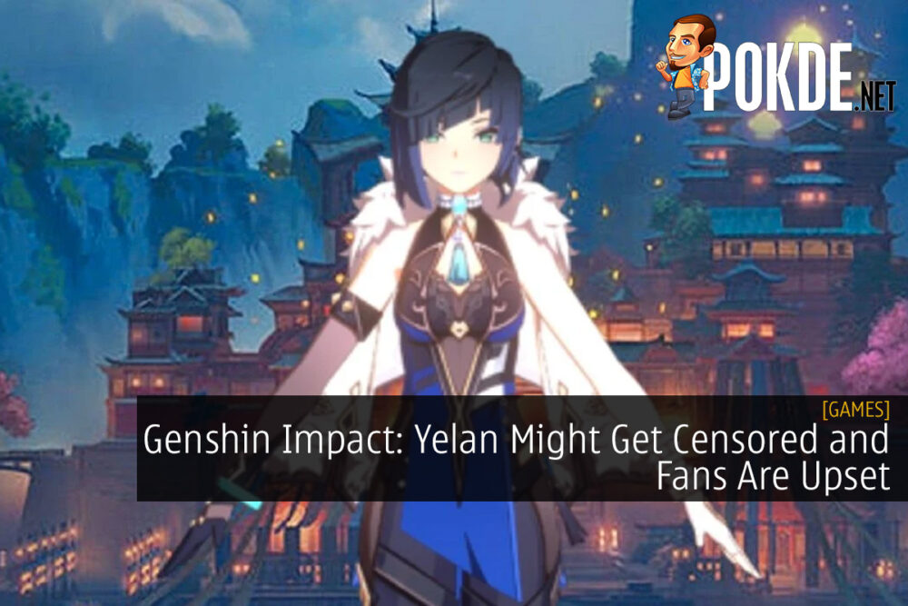 Genshin Impact: Yelan Might Get Censored and Fans Are Upset