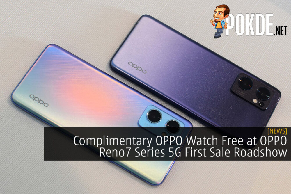 Complimentary OPPO Watch Free at OPPO Reno7 Series 5G First Sale Roadshow 26