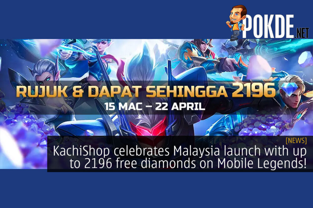 KachiShop celebrates Malaysia launch with up to 2196 free diamonds on Mobile Legends! 25