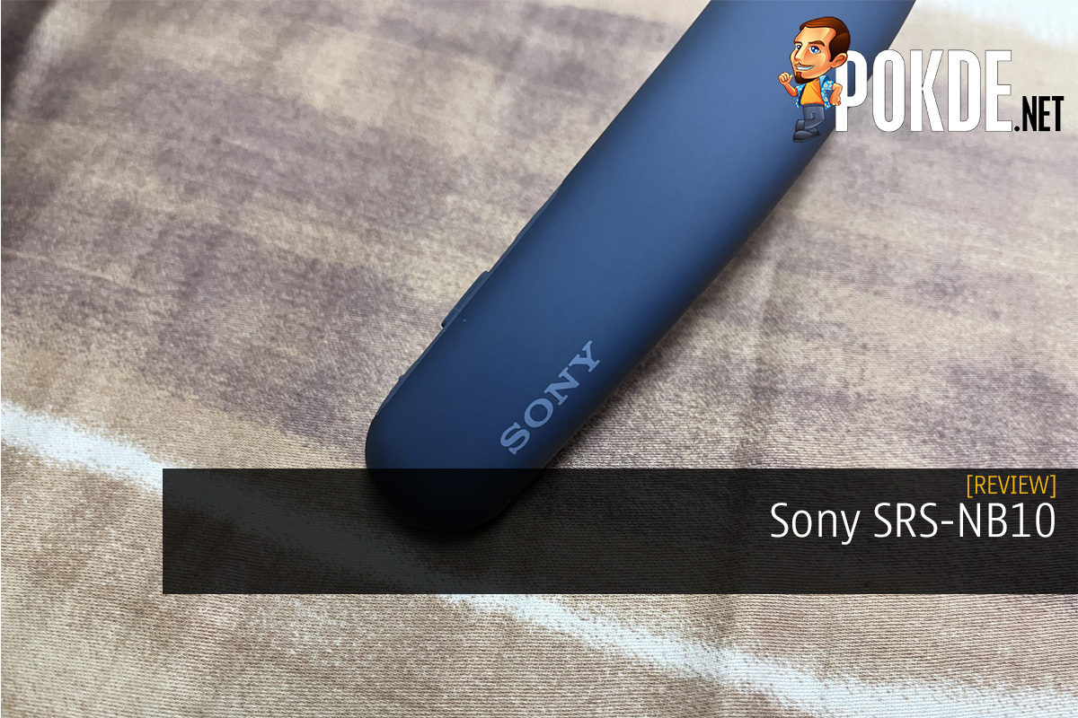 Sony SRS-NB10 Review - Not A Pain In The Neck But... – Pokde.Net