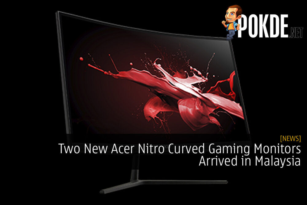 Two New Acer Nitro Curved Gaming Monitors Arrived in Malaysia