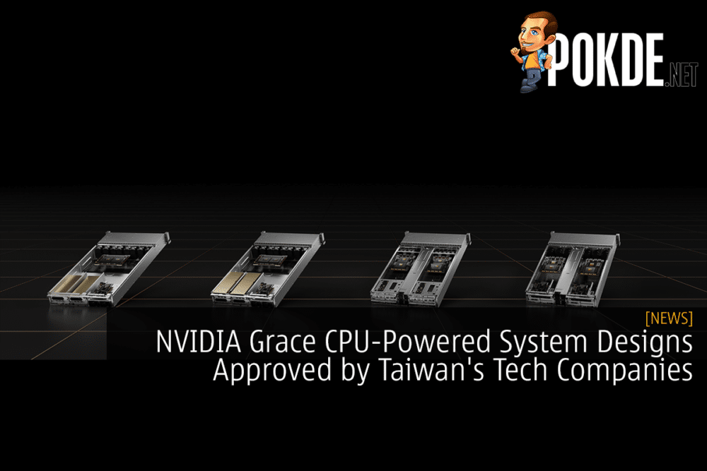 NVIDIA Grace CPU-Powered System Designs Approved by Taiwan's Tech Companies