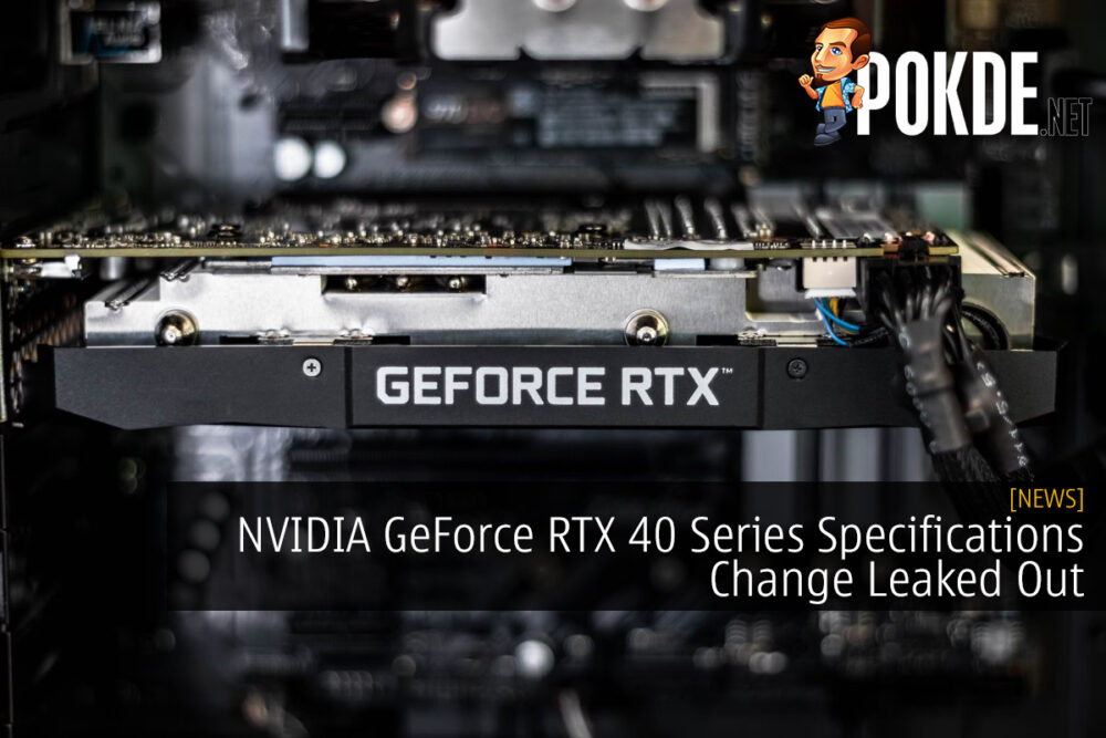 NVIDIA GeForce RTX 40 Series Specifications Change Leaked Out 20