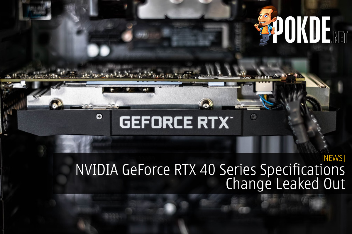 NVIDIA GeForce RTX 40 Series Specifications Change Leaked Out 8
