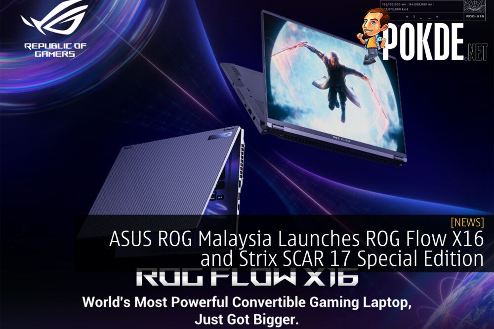 ASUS ROG Malaysia Launches ROG Flow X16 and Strix SCAR 17 Special Edition