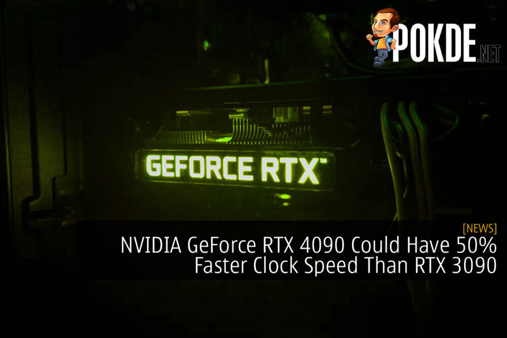NVIDIA GeForce RTX 4090 Could Have 50% Faster Clock Speed Than RTX 3090