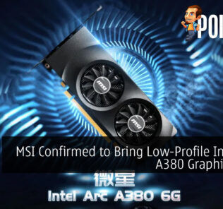 MSI Confirmed to Bring Low-Profile Intel ARC A380 Graphics Card