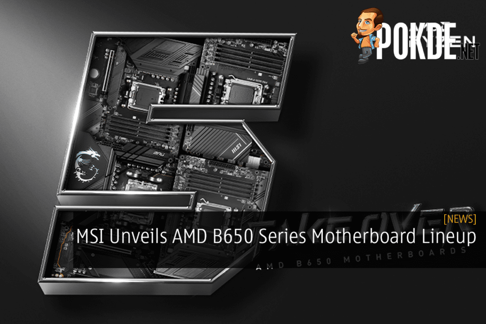 MSI Unveils AMD B650 Series Motherboard Lineup 31