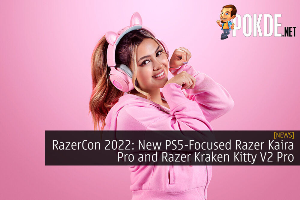 RazerCon 2022: New PS5-Focused Razer Kaira Pro and Razer Kraken Kitty V2 Pro