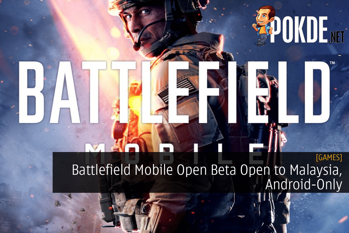 Battlefield Mobile Open Beta Open To Malaysia, Android-Only – Pokde.Net